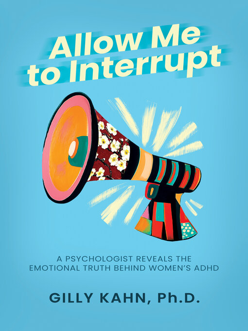 Title details for Allow Me to Interrupt by Gilly Kahn, Ph.D. - Wait list